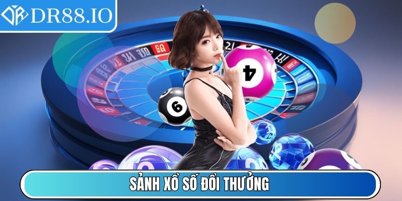 Sảnh Xổ Số đổi thưởng