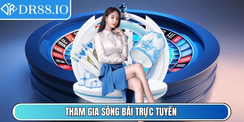 Tham gia Sòng Bài trực tuyến