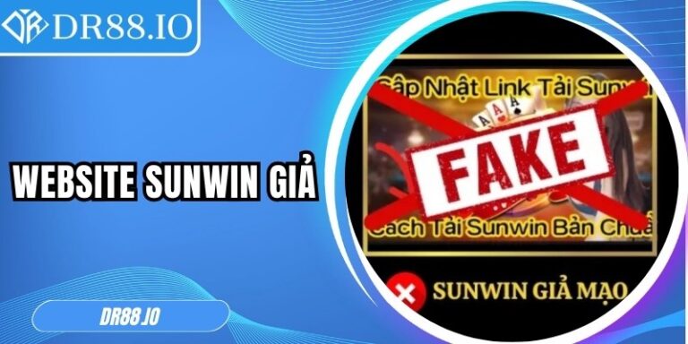 Website Sunwin Giả – Cảnh Báo Nguy Cơ Trá Hình Tinh Vi